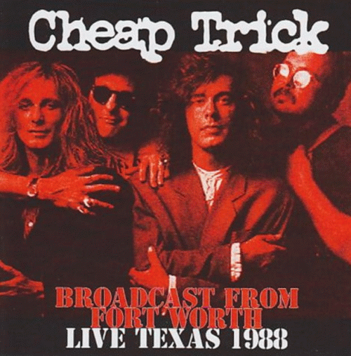 Cheap Trick : Broadcast from Fort Worth